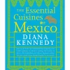 Discount Essential Cuisines Of Mexico by Diana Kennedy Mexican Ingredients