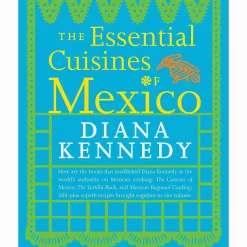 Discount Essential Cuisines Of Mexico by Diana Kennedy Mexican Ingredients
